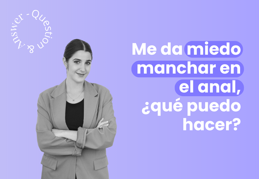 Me da miedo manchar en el anal